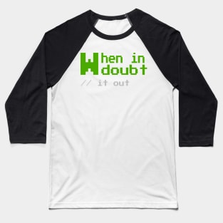 When in Doubt it out - Funny Programming Jokes Baseball T-Shirt